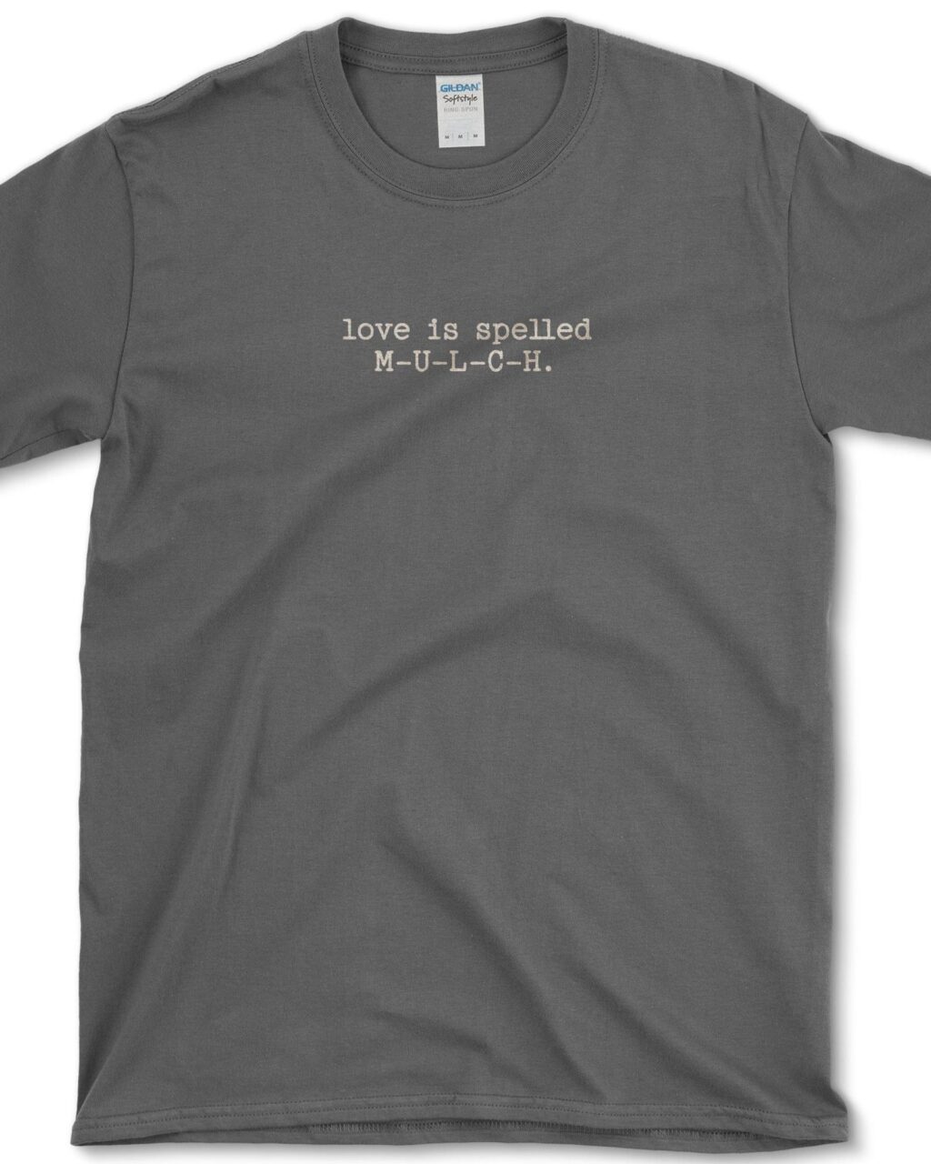 Love Spelled Mulch T-Shirt