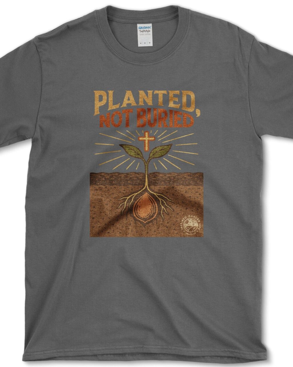 Planted Not Buried T-Shirt