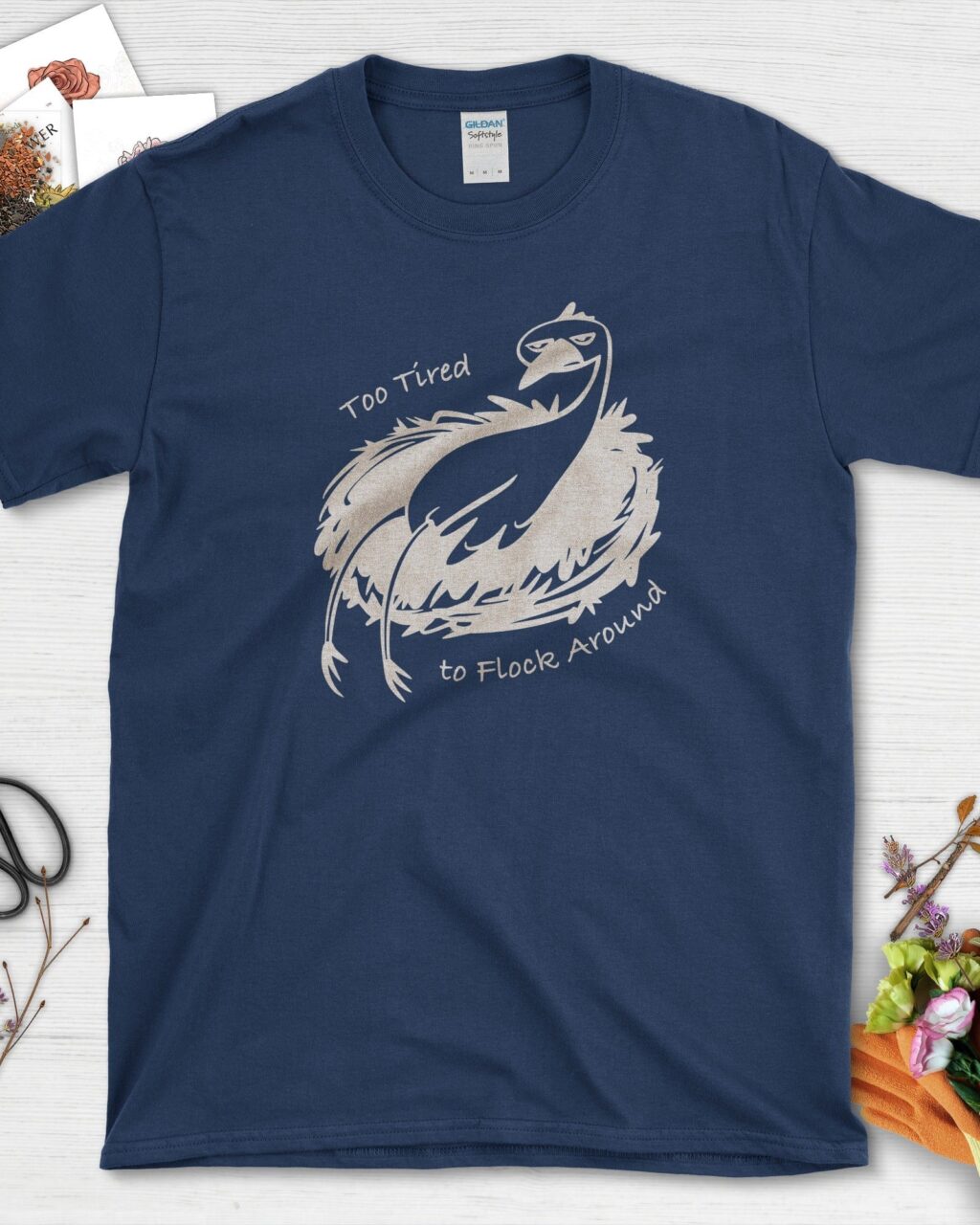 Too Tired to Flock Around T-Shirt